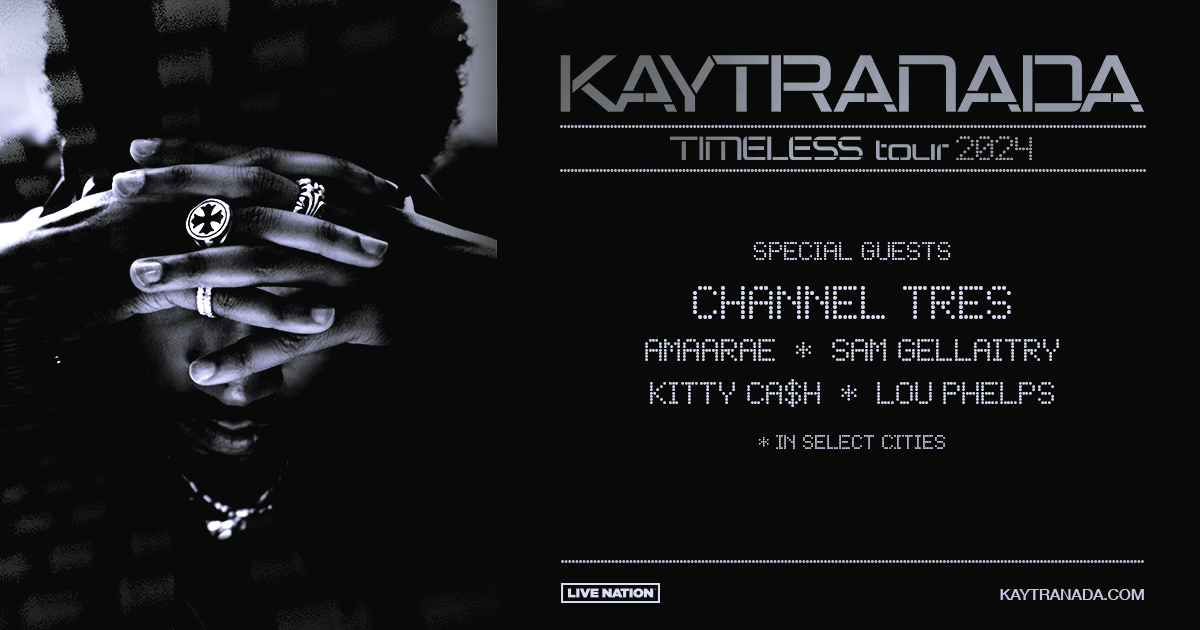 Kaytranada timeless tour 2024 Special Guests Channel Tres Amaarae & Sam Gellaitry & Kitty Ca$h & Lou Phelps